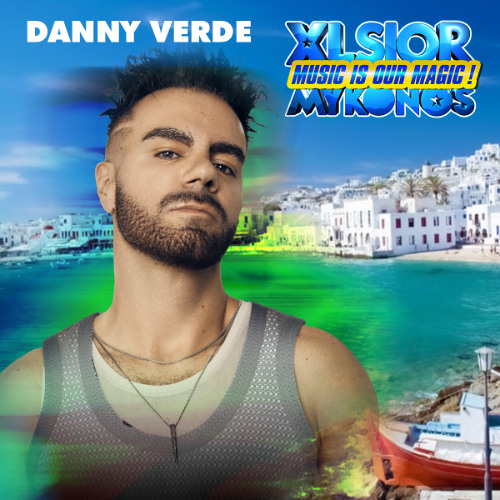 XLSIOR MYKONOS PODCAST 2025 By DANNY VERDE