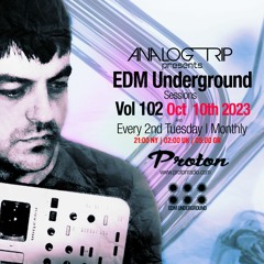 Analog Trip @ EDM Underground Sessions Vol102 | www.protonradio.com 10-10-2023