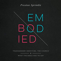 [VIEW] KINDLE 📙 Embodied: Transgender Identities, the Church, and What the Bible Has