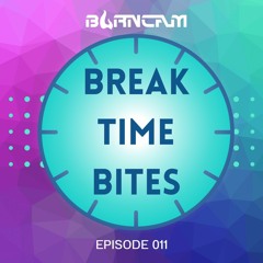 Break Time Bites Episode 011