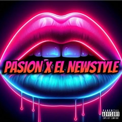 ~😈👄PASION X EL NEWSTYLE 👄😈~