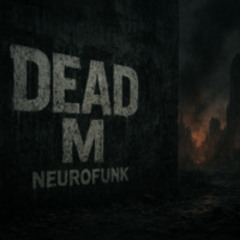 Ashen Bloom DEAD M - Neurofunk (SoundCloud)