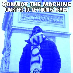 Conway The Machine - Quarters (DJ Keytronikz Remix)