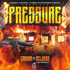 Pressure-Cannon Ft Delgado The Prodigy