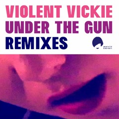 Violent Vickie - Under The Gun (Gegen Mann Remix)