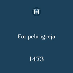 Hino 1473 - Foi pela igreja