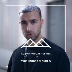 Adroit Podcast Series #033 - The Unborn Child