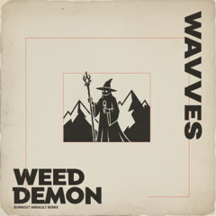 Wavves - Weed Demon (Burnout Flip)