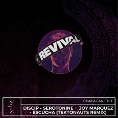 Discip - Serotonine X Joy Marquez - Escucha (Tektonauts Remix) (Chapacan Afro Tribal Edit)