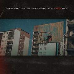 SHELLERINI feat. GIBBS, PALUCH, SARIUS -  RESTART - trails REMIX