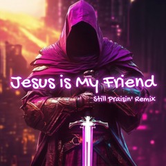 Jesus Is My Friend - Juan1Love, ChaFra, HIS Collab