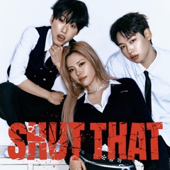 SHUT THAT - 재쓰비 (JAESSBEE)