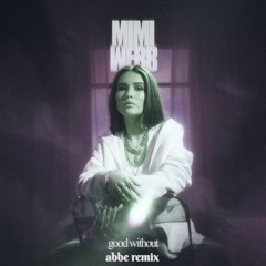 mimmi webb - good without (abbe remix)