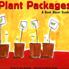 [FREE] EPUB 📁 Plant Packages: A Book About Seeds (Growing Things) by  Susan Jane Bla