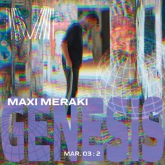 MAXI MERAKI : GENESIS MARCH 03 : 2