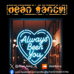 Dean Fancy - Always Been You