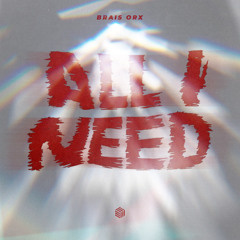 Brais Orx - All I Need