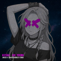 Ke$ha - Die Young (JMAU5 x SPACECHANGER Remix)
