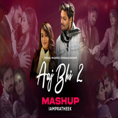 Aaj Bhi 2 Vishal Mishra Mashup 2025