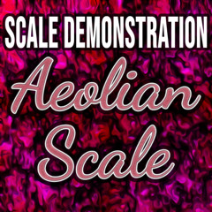 MODAL SCALE DEMONSTRATIONS – Aeolian