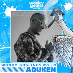 WONKY GOSLINGS - S3 EP1 - ADUKEN