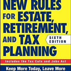 Access KINDLE 📖 JK Lasser's New Rules for Estate, Retirement, and Tax Planning (J.K.