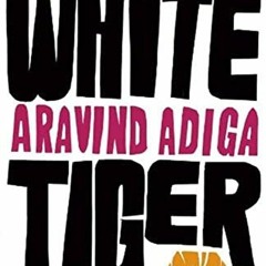 [FREE] EPUB 📘 The White Tiger: A Novel by  Aravind Adiga [EPUB KINDLE PDF EBOOK]