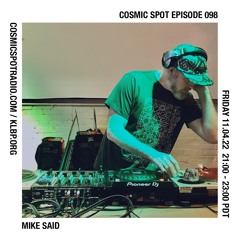 Cosmic Spot 098 - Mike Said
