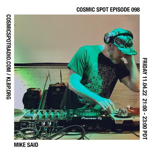 Cosmic Spot 098 - Mike Said