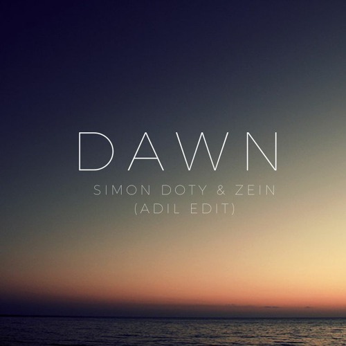 Simon Doty, Zein - Dawn  (Adil Edit)