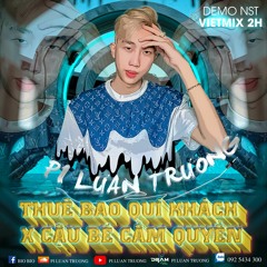 (Demo NST 2h/2Tr)Thuê Bao Quí Khách x Cậu Bé Cầm Quyền - PiLuanTruong - Zalo Mua Nhạc : 092.5434.300