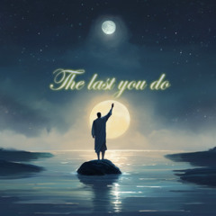 The last you do