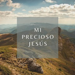 Mi precioso Jesús