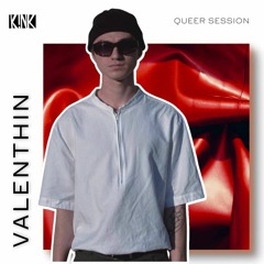 Queer Session #006- Valenthin