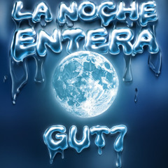 LA NOCHE ENTERA
