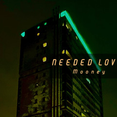 Needed love (music video version) mooney