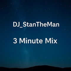 DJ_StanTheMan - 3 Minute Mix