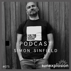 Sunexplosion Podcast #75 - Simon Sinfield (Melodic Techno, Progressive House DJ Mix)