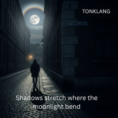 Shadows stretch where the moonlight bend