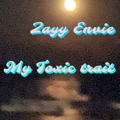 Zayy Envie - My Toxic Trait (Prod. Moon)