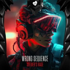 Wrong Sequence - Soldier's Rage