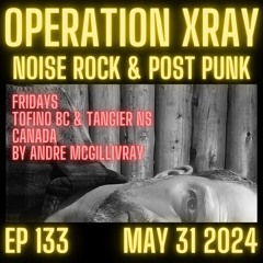 OPERATION XRAY EP 133 - May 31, 2024