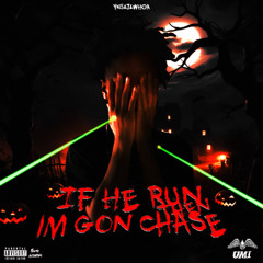 YNSLILWOAH - If He Run Then Im Gon Chase