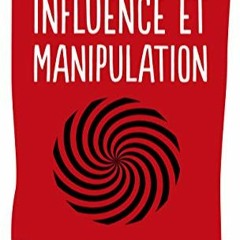 [<Download Ebook] Influence et manipulation by CIALDINI, Robert B., GUYON, Marie-Christine PDF Mobi