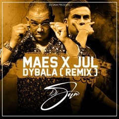 DJ SAM X MAES X JUL - DYBALA REMIX