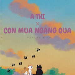a thi & con mua ngang qua (peacee & g&h) mashup
