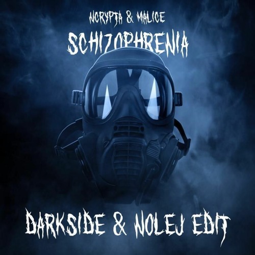 Ncrypta & Malice - Schizophrenia (DARKSIDE & NOLEJ EDIT)