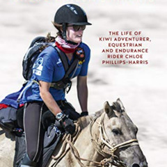 [READ] EBOOK 📤 Fearless: The life of adventurer, equestrian and endurance rider Chlo