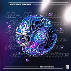 Mr.Machine - Positive Energy [Not Like Them]