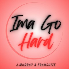 Ima Go Hard